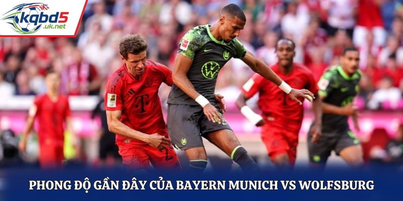 Đánh giá phong độ Bayern Munich vs Wolfsburg