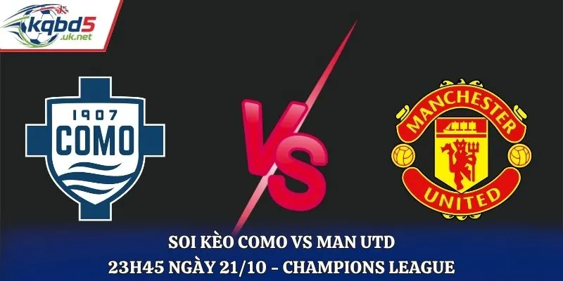 Soi Kèo Como Vs Man Utd Lúc 23h45 Ngày 21/10 - Champions League
