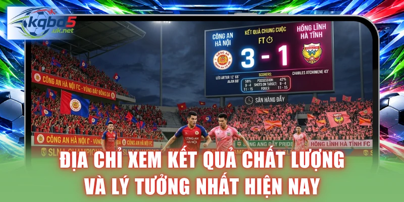 Địa chỉ xem kết quả chất lượng và lý tưởng nhất hiện nay