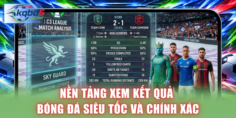 Nền tảng xem kết quả bóng đá siêu tốc và chính xác