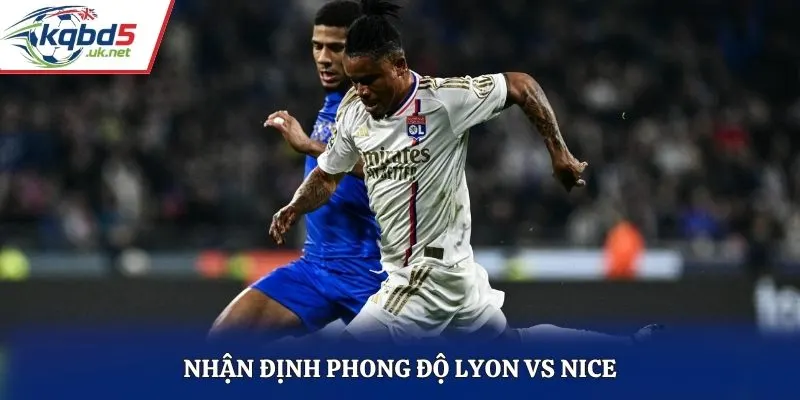 Nhận định phong độ Lyon vs Nice